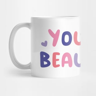 You are beautiful Mug